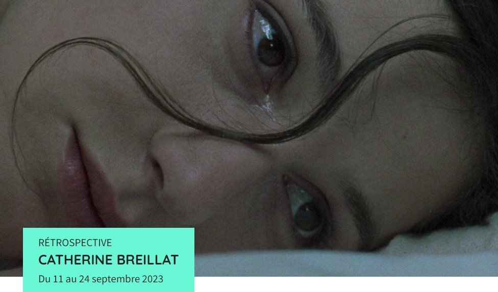Rétrospective Catherine Breillat - Cinémathèque