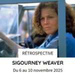 Affiche RÉTROSPECTIVE SIGOURNEY WEAVER CINÉMATHÈQUE FRANÇAISE Du 6 -10 novembre 2025