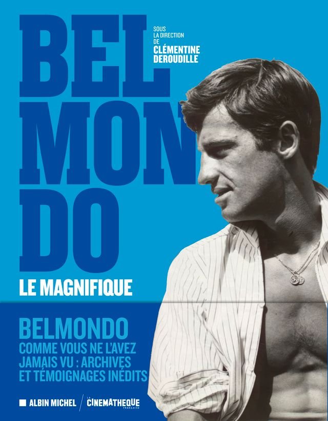 Catalogue Belmondo, Le Magnifique Sous la direction de clémentine Derouville Editions Albin Michel en partenariat avec la Cinémathèque française